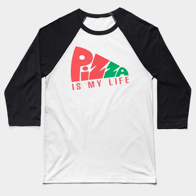 Pizza Is My Life Baseball T-Shirt by timegraf